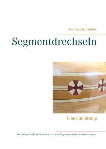 Segmentdrechseln - Andreas Achleitner