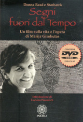 Segni fuori dal tempo. Un film sulla vita e l opera di Marija Gimbutas. Con DVD