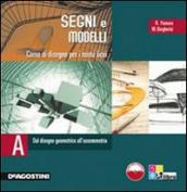 Segni e modelli. Vol. A: Dal disegno geometrico all assometria. Per le Scuole superiori. Con CD-ROM