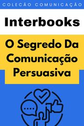 O Segredo Da Comunicação Persuasiva