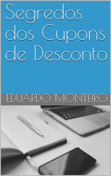 Segredos dos Cupons de Desconto - Eduardo Monteiro