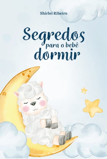 Segredos para o bebê dormir - Shirlei Ribeiro