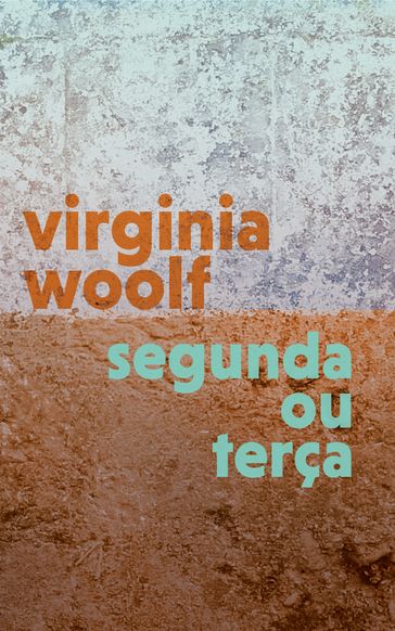 Segunda ou Terça - Virginia Woolf