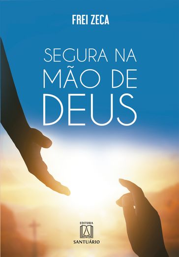 Segura na mão de Deus - Frei Zeca