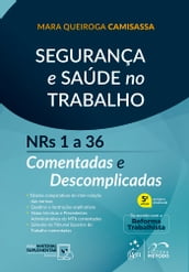 Segurança e Saúde no Trabalho - Nr s 1 a 36 Comentadas e Descomplicadas