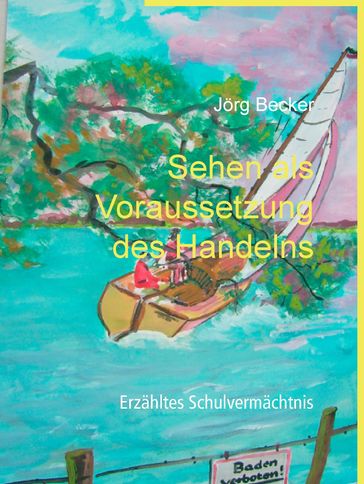 Sehen als Voraussetzung des Handelns - Jorg Becker