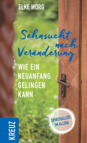 Sehnsucht nach Veränderung - Elke Worg