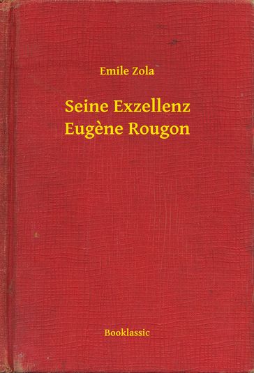 Seine Exzellenz Eugene Rougon - Emile Zola