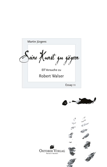 Seine Kunst zu zögern. Elf Versuche zu Robert Walser - Martin Jurgens