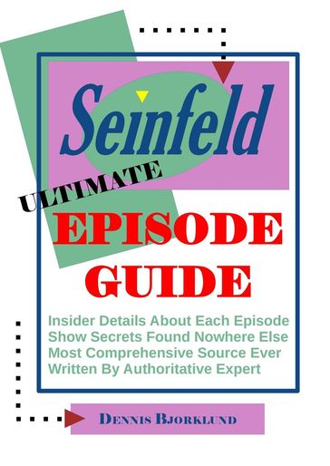 Seinfeld Ultimate Episode Guide - Dennis Bjorklund