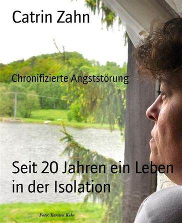 Seit 20 Jahren ein Leben in der Isolation - Catrin Zahn