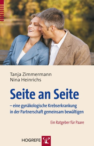 Seite an Seite  eine gynäkologische Krebserkrankung in der Partnerschaft gemeinsam bewältigen - Tanja Zimmermann - Nina Heinrichs