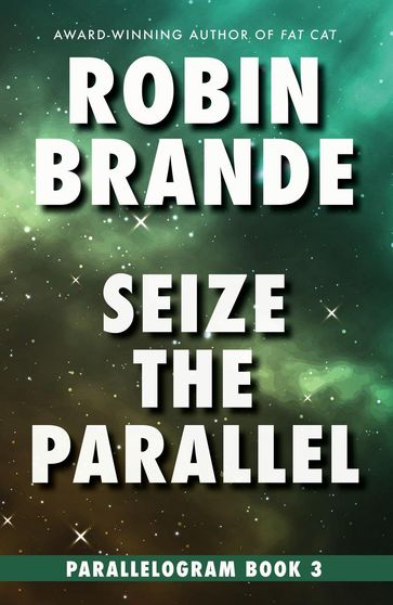 Seize the Parallel - Robin Brande