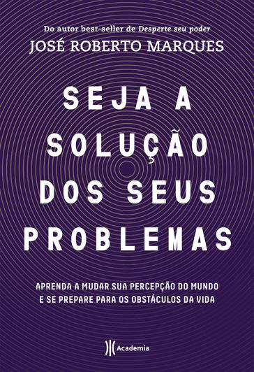 Seja a solução dos seus problemas - José Roberto Marques