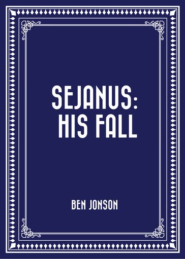 Sejanus: His Fall - Ben Jonson