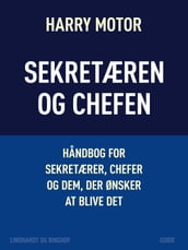 Sekretæren og chefen. Handbog for sekretærer, chefer og dem, der ønsker at blive det