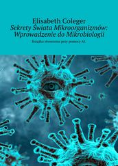 Sekrety wiata Mikroorganizmów: Wprowadzenie doMikrobiologii