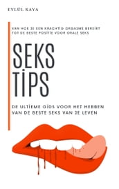 Sekstips: de ultieme gids voor het hebben van de beste seks van je leven