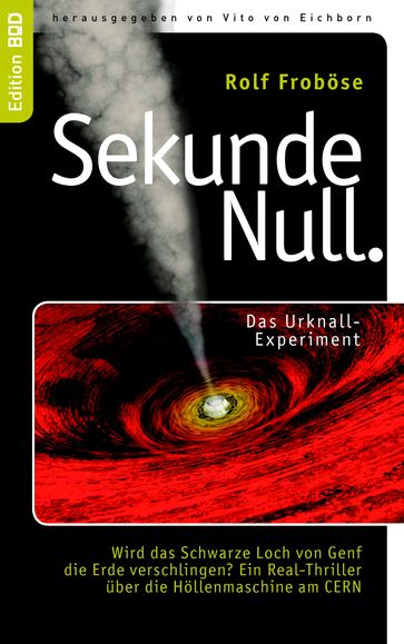 Sekunde Null Das Urknall-Experiment - Rolf Frobose