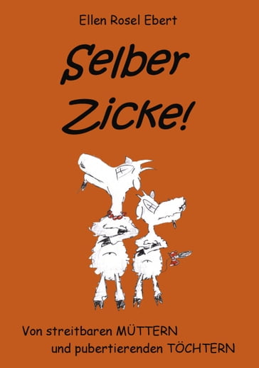 Selber Zicke! - Ellen Rosel Ebert