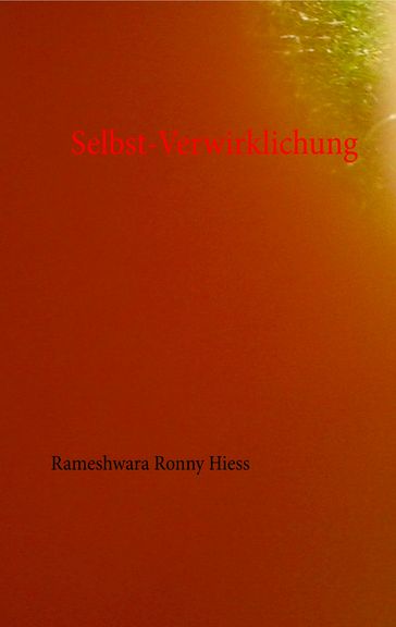 Selbst-Verwirklichung - Rameshwara Ronny Hiess