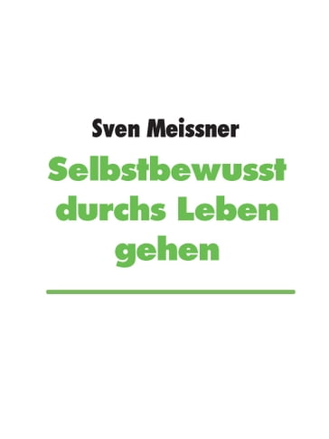 Selbstbewusst durchs Leben gehen - Sven Meissner