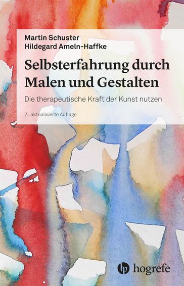 Selbsterfahrung durch Malen und Gestalten - Martin Schuster - Hildegard Ameln-Haffke