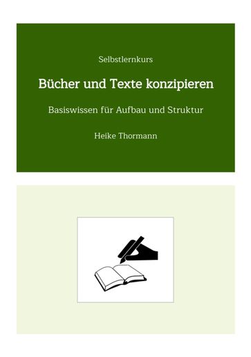 Selbstlernkurs: Bücher und Texte konzipieren - Heike Thormann