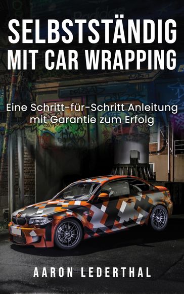 Selbstständig mit Car Wrapping - Aaron Lederthal