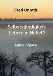 Selbstständigkeit - Leben im Nebel?