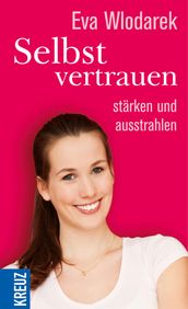 Selbstvertrauen stärken und ausstrahlen