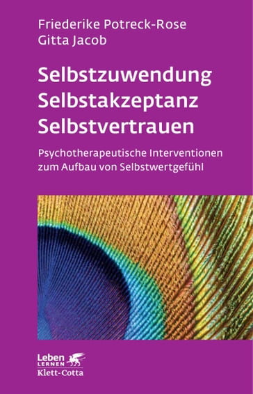 Selbstzuwendung, Selbstakzeptanz, Selbstvertrauen (Leben Lernen, Bd. 163) - Friederike Potreck - Gitta Jacob