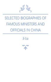 Selected Biographies of Famous Ministers and Officials in China