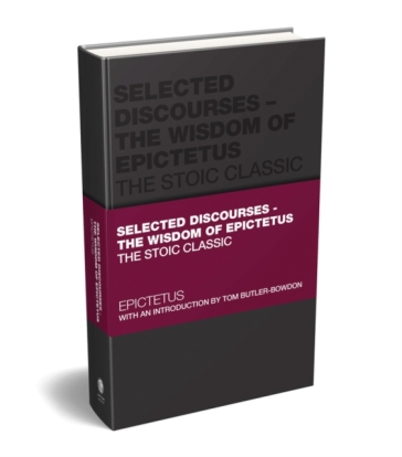 Selected Discourses - The Wisdom of Epictetus - Epictetus - Tom Butler Bowdon