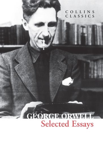 Selected Essays (Collins Classics) - Orwell George