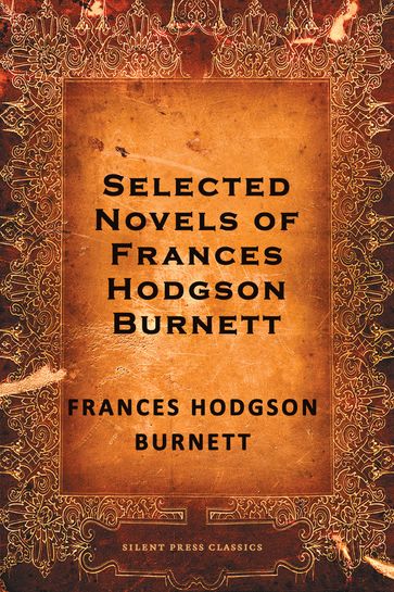 Selected Novels of Frances Hodgson Burnett - Frances Hodgson Burnett