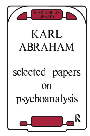 Selected Papers on Psychoanalysis - Karl Abraham