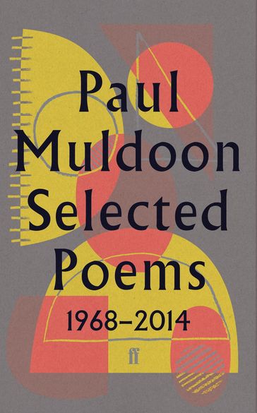 Selected Poems 19682014 - Paul Muldoon