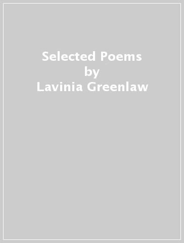 Selected Poems - Lavinia Greenlaw