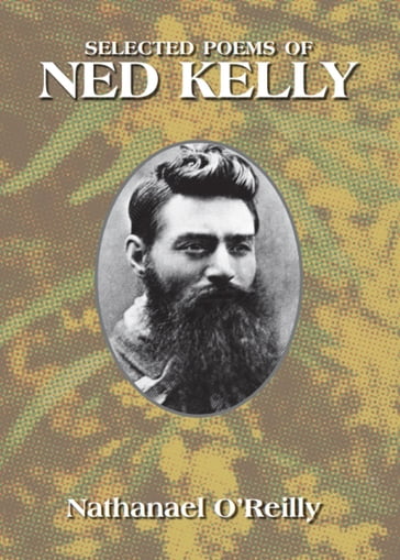 Selected Poems of Ned Kelly - Nathanael O