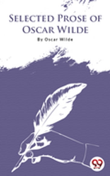 Selected Prose Of Oscar Wilde - Wilde Oscar