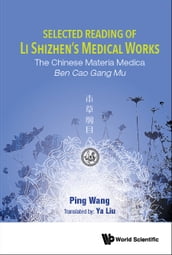 Selected Reading Of Li Shizhen s Medical Works: The Chinese Materia Medica Ben Cao Gang Mu