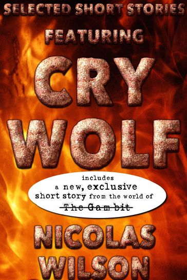 Selected Short Stories Featuring Cry Wolf - Nicolas Wilson