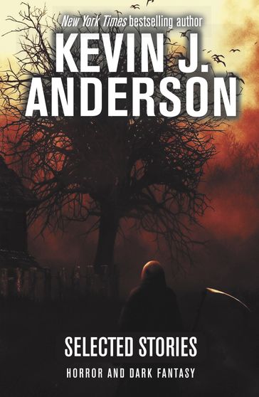 Selected Stories: Horror and Dark Fantasy - Kevin J. Anderson