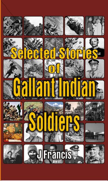Selected Stories of Gallant Indian Soldiers - Francis J