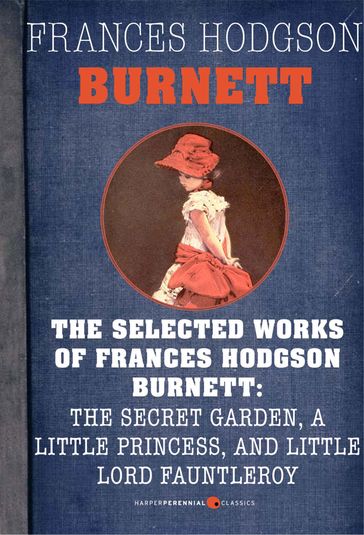 Selected Works Of Frances Hodgson Burnett - Frances Hodgson Burnett