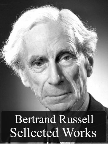 Selected Works of Bertrand Russell - Bertrand Russell