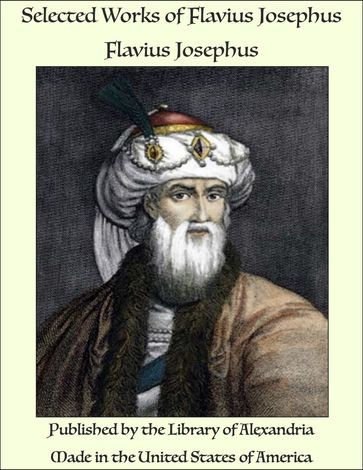 Selected Works of Flavius Josephus - Flavius Josephus