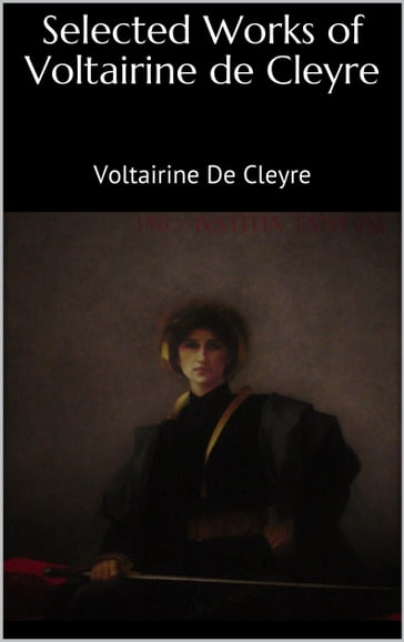 Selected Works of Voltairine de Cleyre - Voltairine de Cleyre