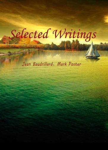Selected Writings - Jean BaudrillardMark Poster